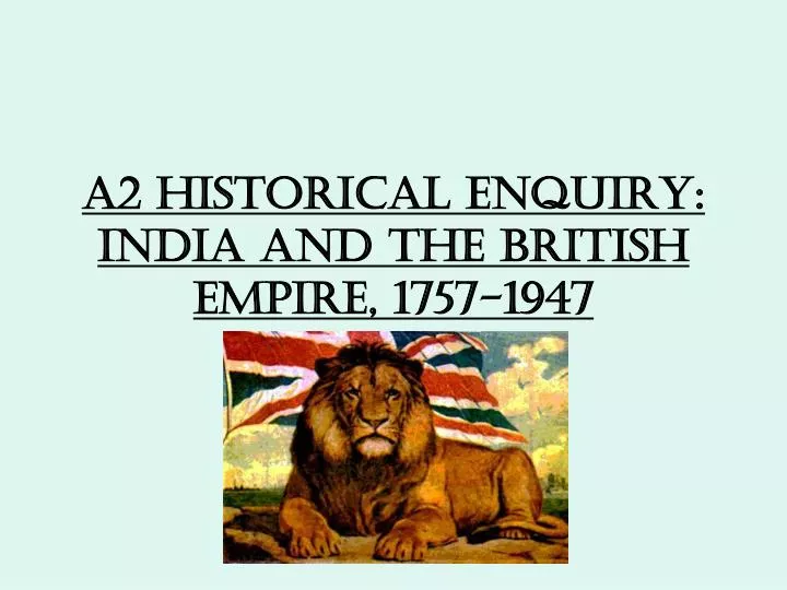 a2 historical enquiry india and the british empire 1757 1947