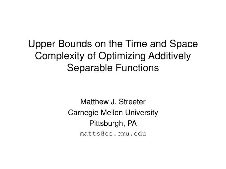 upper bounds on the time and space complexity of optimizing additively separable functions