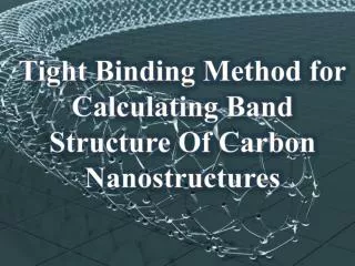 Tight Binding Method for Calculating Band Structure Of Carbon Nanostructures