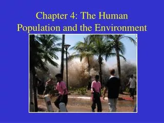 Chapter 4: The Human Population and the Environment
