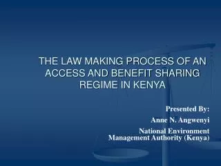 THE LAW MAKING PROCESS OF AN ACCESS AND BENEFIT SHARING REGIME IN KENYA