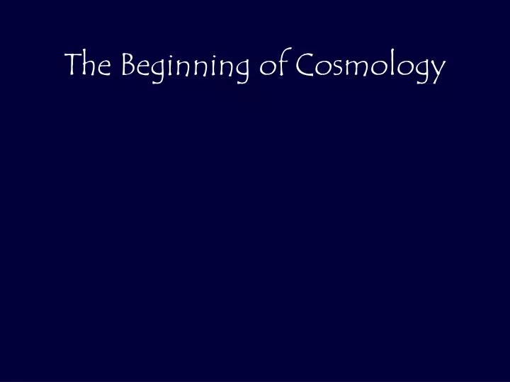 the beginning of cosmology
