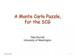 A Monte Carlo Puzzle, for the SCG