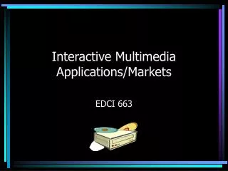 Interactive Multimedia Applications/Markets