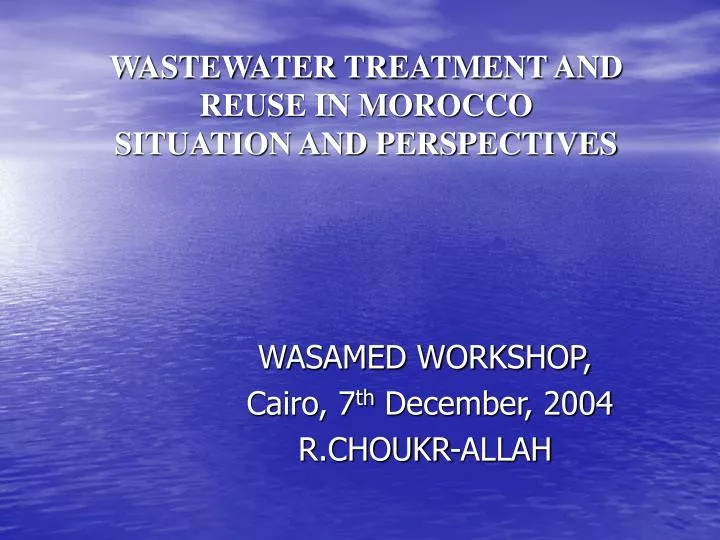 wastewater treatment and reuse in morocco situation and perspectives