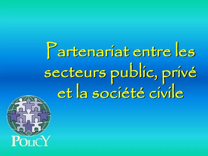 partenariat entre les secteurs public priv et la soci t civile