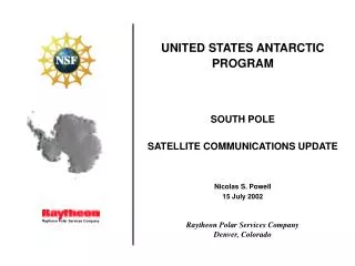 UNITED STATES ANTARCTIC PROGRAM SOUTH POLE SATELLITE COMMUNICATIONS UPDATE Nicolas S. Powell