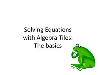 Solving Equations with Algebra Tiles: The basics
