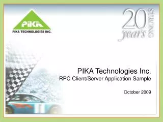 PIKA Technologies Inc. RPC Client/Server Application Sample October 2009