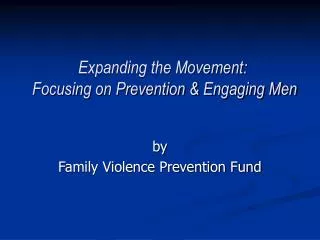 Expanding the Movement: Focusing on Prevention &amp; Engaging Men