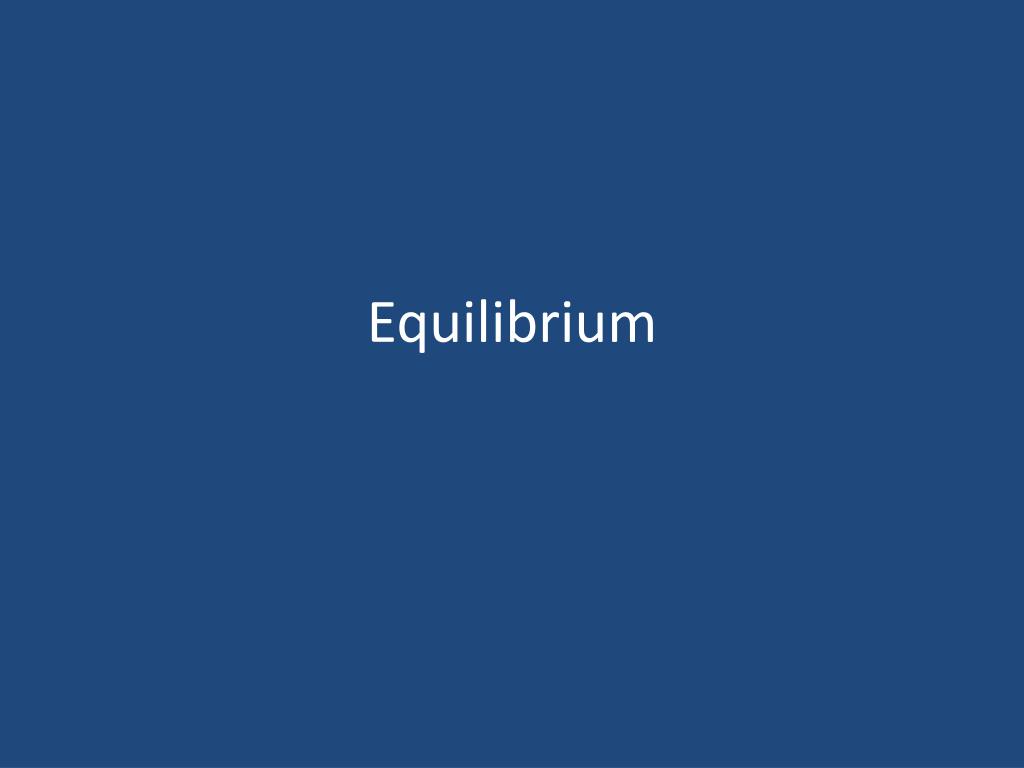 PPT - Equilibrium PowerPoint Presentation, free download - ID:4523166