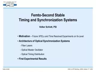 Femto-Second Stable Timing and Synchronization Systems Volker Schlott, PSI