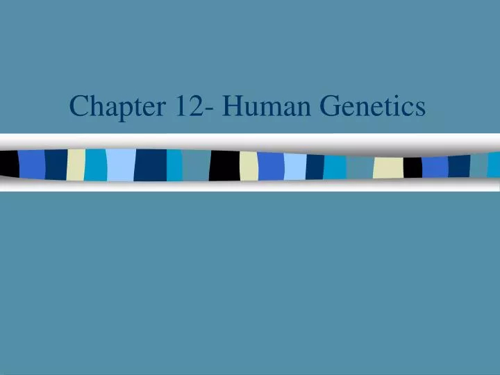 chapter 12 human genetics