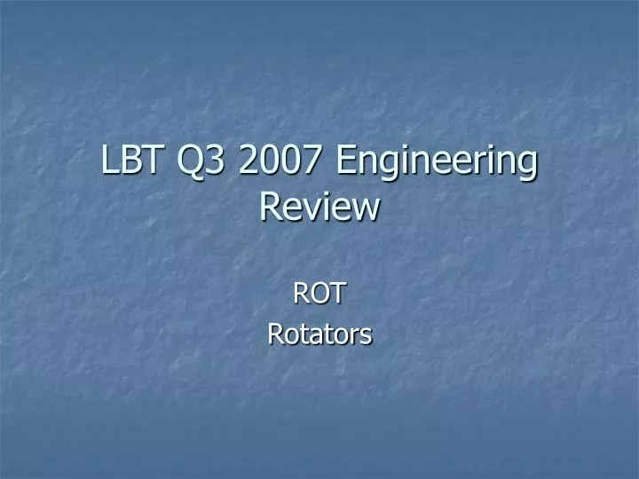 lbt q3 2007 engineering review