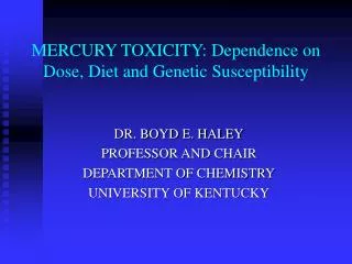 MERCURY TOXICITY: Dependence on Dose, Diet and Genetic Susceptibility