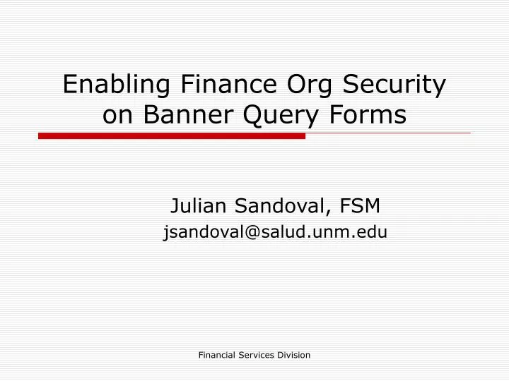 enabling finance org security on banner query forms