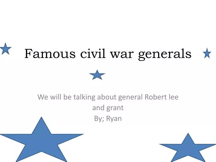 famous civil war generals