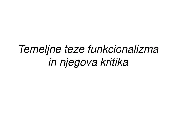 temeljne teze funkcionalizma in njegova kritika