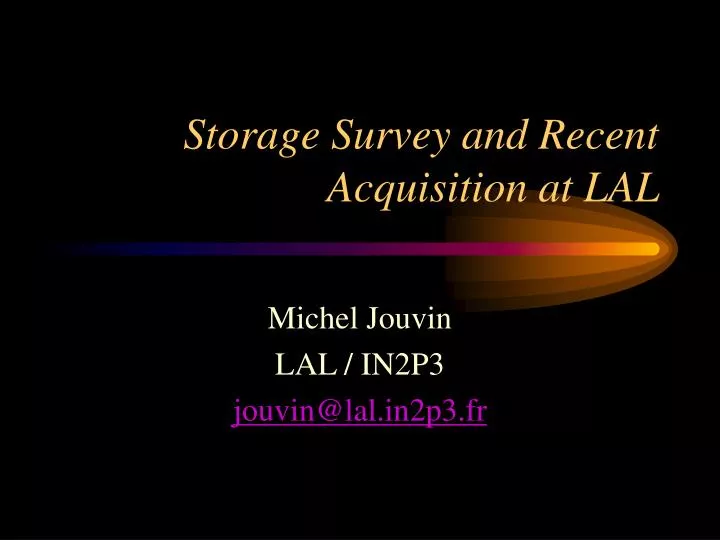 storage survey and recent acquisition at lal