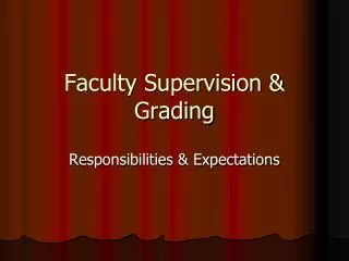 Faculty Supervision &amp; Grading