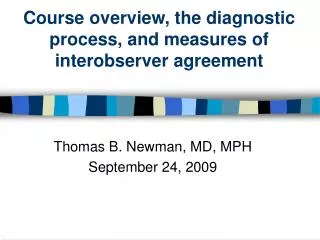 Course overview, the diagnostic process, and measures of interobserver agreement