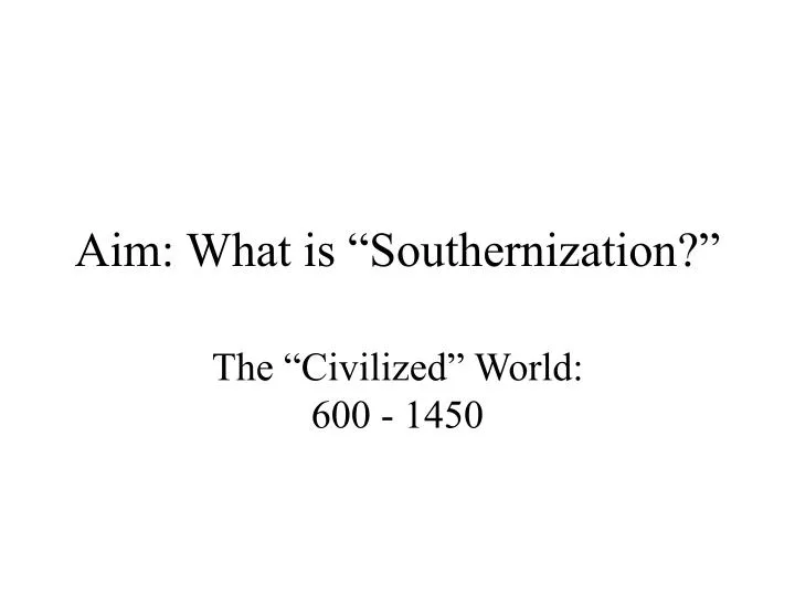 aim what is southernization