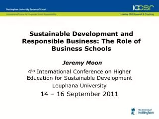 Sustainable Development and Responsible Business: The Role of Business Schools Jeremy Moon