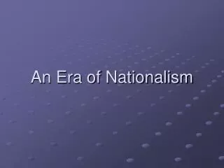 An Era of Nationalism