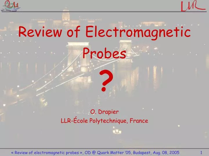 review of electromagnetic probes o drapier llr cole polytechnique france