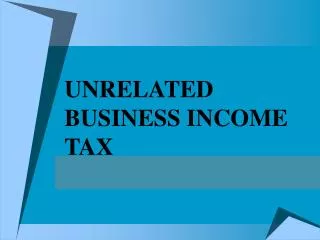 UNRELATED BUSINESS INCOME TAX