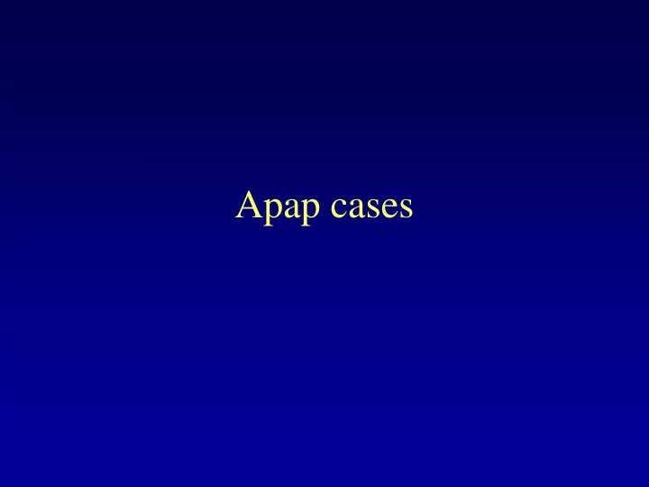apap cases