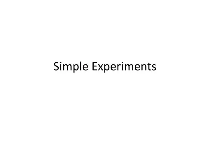 simple experiments