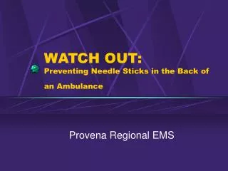 WATCH OUT: Preventing Needle Sticks in the Back of an Ambulance