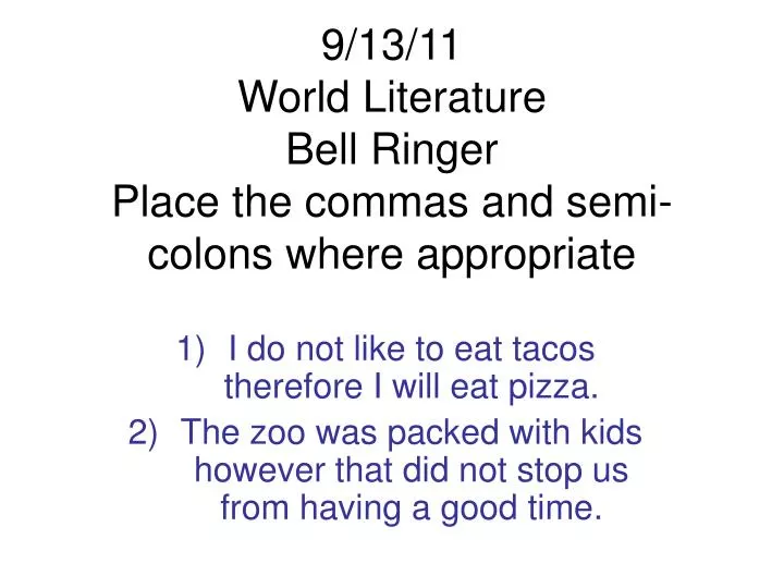 9 13 11 world literature bell ringer place the commas and semi colons where appropriate