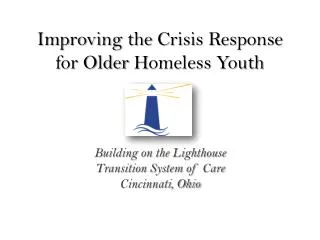 Improving the Crisis Response for Older H omeless Youth