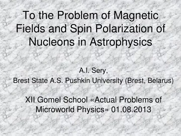 to the problem of magnetic fields and spin polarization of nucleons in astrophysics