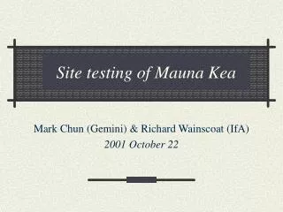 Site testing of Mauna Kea