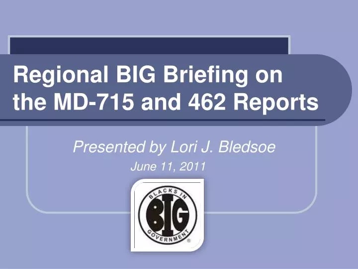 regional big briefing on the md 715 and 462 reports