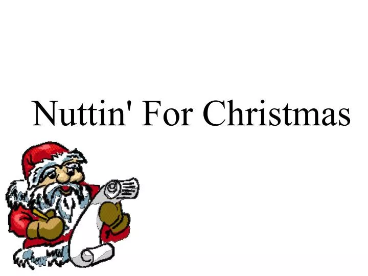 nuttin for christmas