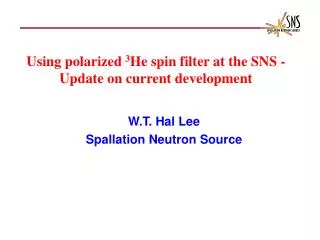 Using polarized 3 He spin filter at the SNS - Update on current development