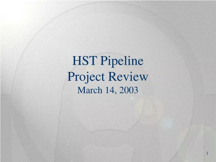 hst pipeline project review march 14 2003