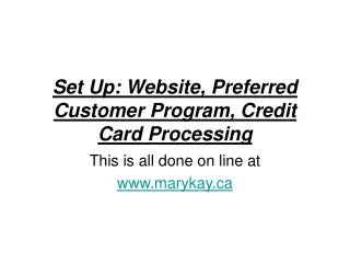 Set Up: Website, Preferred Customer Program, Credit Card Processing