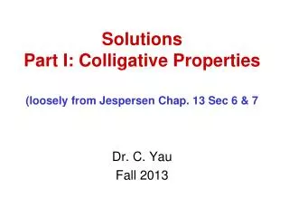 Solutions Part I: Colligative Properties (loosely from Jespersen Chap. 13 Sec 6 &amp; 7