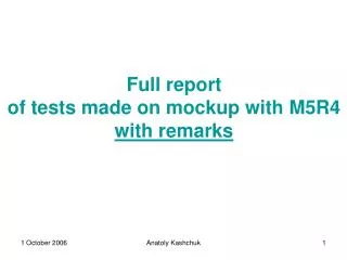 Full report of tests made on mockup with M5R4 with remarks