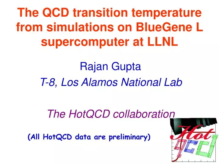 rajan gupta t 8 los alamos national lab the hotqcd collaboration