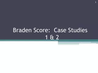 Braden Score: Case Studies 1 &amp; 2