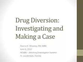 Drug Diversion: 	 	Investigating and 	Making a Case