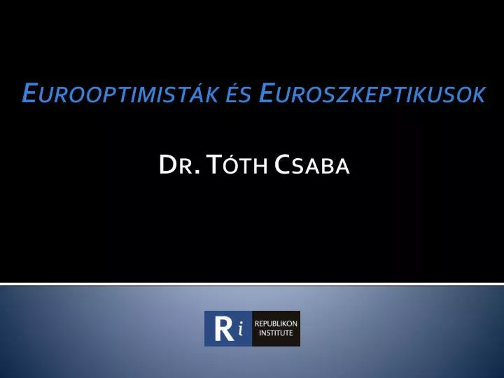 eurooptimist k s euroszkeptikusok dr t th csaba