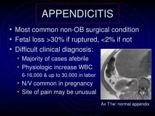 Most common non-OB surgical condition Fetal loss &gt;30% if ruptured, &lt;2% if not