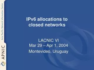 IPv6 allocations to closed networks